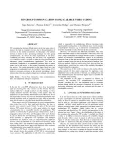 P2P GROUP COMMUNICATION USING SCALABLE VIDEO CODING Yago Sánchez1, Thomas Schierl2,1, Cornelius Hellge1, and Thomas Wiegand1,2 1 Image Communication Chair Department of Telecommunication Systems