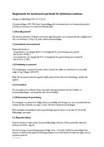 Reglemente för kommunalt partistöd för Hedemora kommun Antaget av fullmäktige, § 131 I kommunallagen (1991:900) finns de grundläggande bestämmelserna om kommunalt partistöd. I Hedemora kommun ska däru