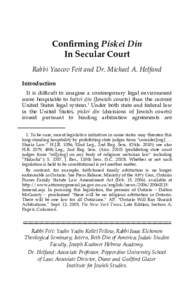 Confirming Piskei Din In Secular Court Rabbi Yaacov Feit and Dr. Michael A. Helfand Introduction It is difficult to imagine a contemporary legal environment more hospitable to battei din (Jewish courts) than the current