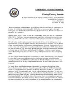 United States Mission to the OSCE  Closing Plenary Session As prepared for delivery by Deputy Assistant Secretary Thomas O. Melia OSCE Review Conference Astana, Kazakhstan