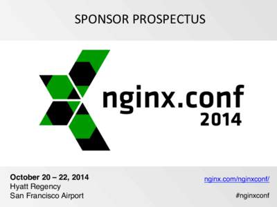  SPONSOR	
  PROSPECTUS	
    October 20 – 22, 2014! Hyatt Regency! San Francisco Airport! 	
  