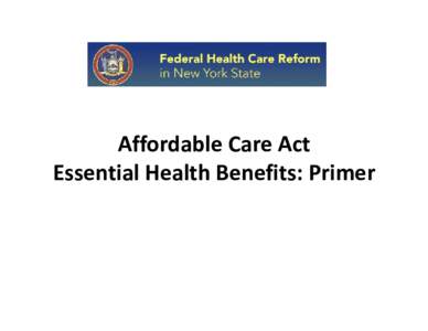 Affordable Care Act Affordable Care Act Essential Health Benefits: Primer  Introduction