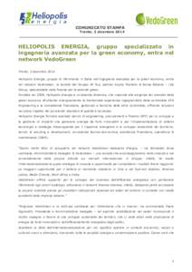 COMUNICATO STAMPA Trento, 3 dicembre 2014 HELIOPOLIS ENERGIA, gruppo specializzato in ingegneria avanzata per la green economy, entra nel network VedoGreen