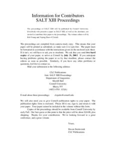 Information for Contributors SALT XIII Proceedings The proceedings of SALT XIII will be published by Cornell University. Everybody who presents a paper at SALT XIII, as well as the alternates, are invited to contribute t