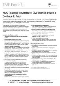 TEAR Rep Info MDG Reasons to Celebrate, Give Thanks, Praise & Continue to Pray Sometimes when we talk about poverty, we can be overwhelmed by the immensity of the problems and feel like the little we do won’t make a di