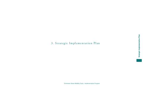 Downtown Boise Mobility Study - Implementation Program  Strategic Implementation Plan 3. Strategic Implementation Plan