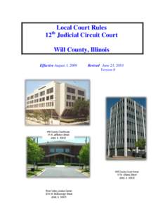 Local Court Rules 12th Judicial Circuit Court Will County, Illinois Effective August 3, 2009  Revised June 23, 2010