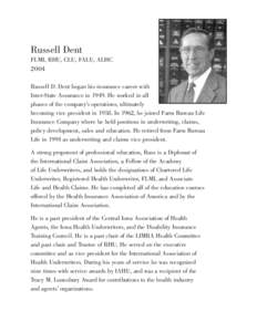 Russell Dent FLMI, RHU, CLU, FALU, ALHC 2004 Russell D. Dent began his insurance career with Inter-State Assurance in[removed]He worked in all