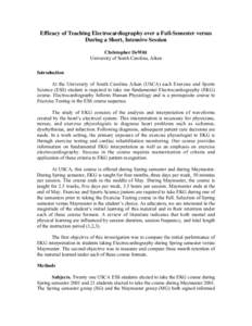 Efficacy of Teaching Electrocardiography over a Full-Semester versus During a Short, Intensive Session Christopher DeWitt University of South Carolina, Aiken Introduction At the University of South Carolina Aiken (USCA) 