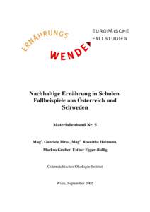 Nachhaltige Ernährung in Schulen. Fallbeispiele aus Österreich und Schweden Materialienband Nr. 5  Maga. Gabriele Mraz, Maga. Roswitha Hofmann,