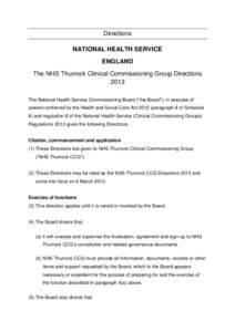 Directions NATIONAL HEALTH SERVICE ENGLAND The NHS Thurrock Clinical Commissioning Group Directions 2013 The National Health Service Commissioning Board (“the Board”), in exercise of