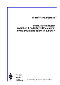 aktuelle analysen 28: Peter L. Münch-Heubner: Zwischen Konflikt und Koexistenz: Christentum und Islam im Libanon