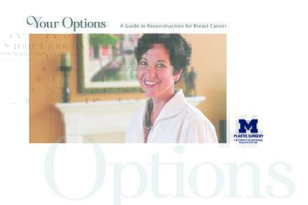 Your Options  A Guide to Reconstruction for Breast Cancer In this booklet Introduction to Breast Reconstruction.  .  .  .  .  .  .  .  .  .  .  .  .  .  .  .  .  .  .  .  .  .  .  .  .  .  .  .  .  .  .  .  .  .  .  .  