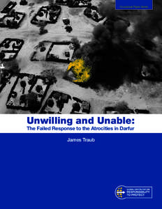 Occasional Paper Series  Unwilling and Unable: The Failed Response To The Atrocities in Darfur Unwilling and Unable: The Failed Response to the Atrocities in Darfur