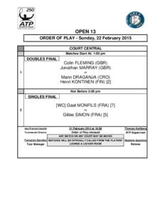 OPEN 13 ORDER OF PLAY - Sunday, 22 February 2015 COURT CENTRAL Matches Start At: 1:00 pm  DOUBLES FINAL