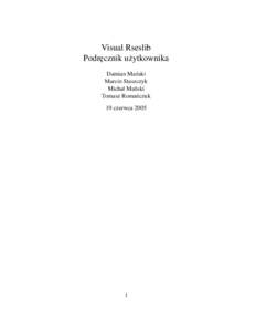 Visual Rseslib Podr˛ecznik u˙zytkownika Damian Ma´nski Marcin Staszczyk Michał Ma´nski Tomasz Roma´nczuk