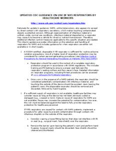 UPDATED CDC GUIDANCE ON USE 0F N95 RESPIRATORS BY HEALTHCARE WORKERS http://www.cdc.gov/ncidod/sars/respirators.htm Rationale for update in guidance: SARS, unlike tuberculosis, also appears to spread by direct contact wi