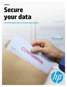 Brochure  Secure your data How HP Designjet printers can protect your business