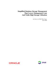 Simplified Database Storage Management That Lowers Management Costs And Yields High Storage Utilization An Oracle & 3PAR White Paper April 2008