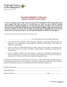 Dependent Eligibility Verification SPOUSE CERTIFICATION FORM If you are enrolling a spouse in the University System of New Hampshire (USNH) medical plan, please read, complete and sign this form. It is critical that you 