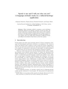 Speak to me and I tell you who you are! A language-attitude study in a cultural-heritage application Stephanie Schreitter, Brigitte Krenn, Friedrich Neubarth, and Gregor Sieber Austrian Research Institute for Artificial 