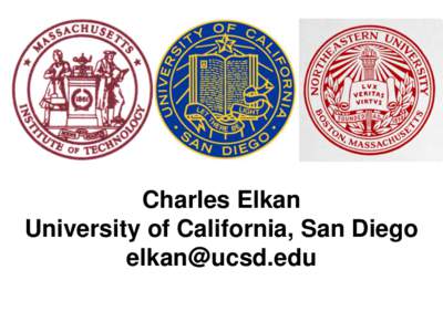 Charles Elkan University of California, San Diego [removed] Sandy Pentland @ MIT James Fowler @ UCSD Laszlo Barabasi @ Northeastern