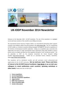 UK-IODP November 2014 Newsletter Welcome to the November 2014 UK-IODP newsletter. The aim of this newsletter is to highlight recent and future activities of the scientific ocean drilling community. The International Ocea