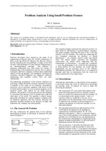 South African Computer Journal 22; Special Issue on WOFACS’98, pp47-60, 1999  Problem Analysis Using Small Problem Frames M. A. Jackson Independent Consultant 101 Hamilton Terrace, London, England, 