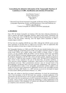 Generalizing the altimetric information of the Topographic Database of Catalonia at 1:5,000: classification and selection of break lines Jesús Palomar-Vázquez * Josep E. Pardo-Pascual * Blanca Baella ** Maria Pla **