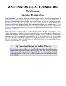 WASHINGTON LEGAL FOUNDATION Web Seminar Speaker Biographies Paul S. Barrett is an assistant managing editor and senior writer at Bloomberg Businessweek, a position he assumed in September[removed]Prior to joining Bloomberg