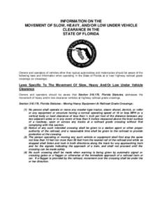 INFORMATION ON THE MOVEMENT OF SLOW, HEAVY, AND/OR LOW UNDER VEHICLE CLEARANCE IN THE STATE OF FLORIDA  Owners and operators of vehicles other than typical automobiles and motorcycles should be aware of the