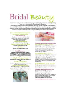 Bridal Beauty We are here to make you look and feel amazing on your wedding day. We are also great at providing some fun or total relaxation time before your big day too! Don’t worry if you are unsure of which treatmen