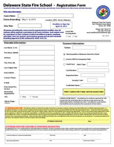 Delaware State Fire School - Registration Form  COMPLETE FORM, PRINT TO OBTAIN AUTHORIZED SIGNATURES, AND RETURN TO DELAWARE STATE FIRE SCHOOL BEFORE DEADLINE. Fill in class information: