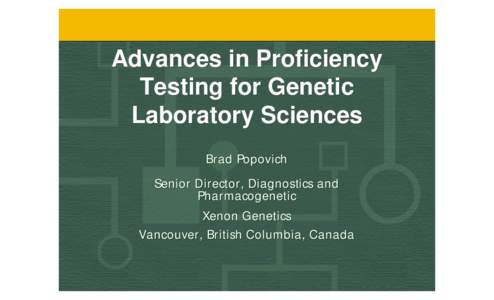 Advances in Proficiency Testing for Genetic Laboratory Sciences Brad Popovich Senior Director, Diagnostics and Pharmacogenetic