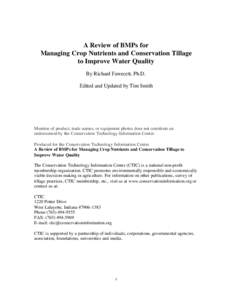 A Review of BMPs for Managing Crop Nutrients and Conservation Tillage to Improve Water Quality By Richard Fawecett, Ph.D. Edited and Updated by Tim Smith