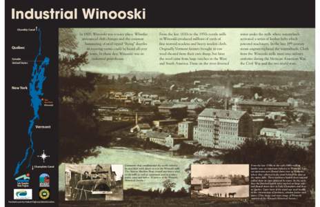 Industrial Winooski Chambly Canal In 1900, Winooski was a noisy place. Whistles announced shift changes and the constant hammering of steel tipped “flying” shuttles