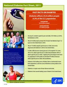 National Diabetes Fact Sheet, 2011 FAST FACTS ON DIABETES Diabetes affects 25.8 million people 8.3% of the U.S. population DIAGNOSED 18.8 million people