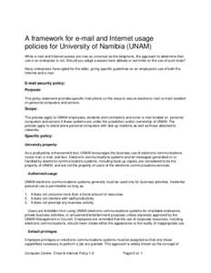 Usage Policies for e-mail and Internet  A framework for e-mail and Internet usage policies for University of Namibia (UNAM) While e-mail and Internet access are now as universal as the telephone, the approach to determin