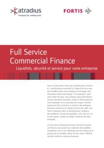 Full Service Commercial Finance Liquidités, sécurité et service pour votre entreprise Vous ne visez jamais moins que la performance maximale. La performance maximale est l’objectif de tous ceux qui travaillent dans 