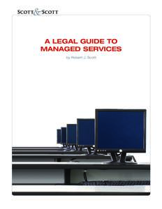 A LEGAL GUIDE TO MANAGED SERVICES by Robert J. Scott A LEGAL GUIDE TO MANAGED SERVICES Introduction