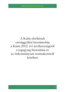 BÍRÓSÁGI KÖZLÖNY KÜLÖNSZÁMA  A Kúria elnökének országgyűlési beszámolója a Kúria 2012. évi tevékenységéről a jogegység biztosítása és