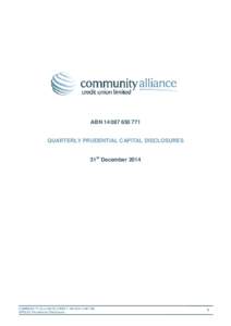 ABNQUARTERLY PRUDENTIAL CAPITAL DISCLOSURES 31st DecemberCOMMUNITY ALLIANCE CREDIT UNION LIMITED