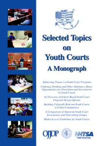 Selected Topics on Youth Courts A Monograph Addressing Truancy in Youth Court Programs Underage Drinking and Other Substance Abuse: