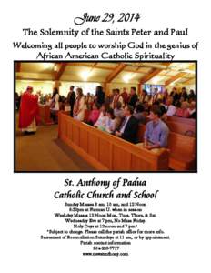 June 29, 2014 The Solemnity of the Saints Peter and Paul Welcoming all people to worship God in the genius of African American Catholic Spirituality  St. Anthony of Padua