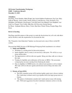 DD System Transformation Workgroup DMH – Conference Room B December 11, 2013 Attendance Dan Haug, Tricia Dusheke, Rikki Wright, Jake Jacobs Kathleen Featherstone, Peg Capo, Mary Sullivan-Thomas, Alecia Archer, Wendy Su
