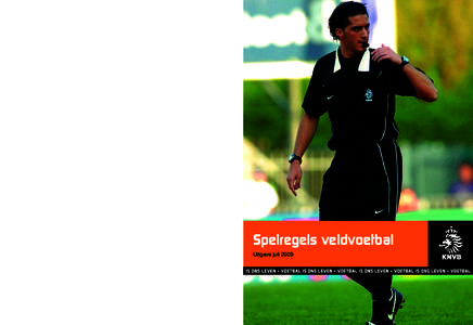 Spelregels veldvoetbal Uitgave juliSpelregels veldvoetbal Uitgave juli 2009 KNVB Woudenbergseweg 56-58, 3707 HX Zeist