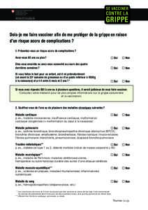 Dois-je me faire vacciner afin de me protéger de la grippe en raison d’un risque accru de complications ? 1. Présentez-vous un risque accru de complications ? Avez-vous 65 ans ou plus ?	  Oui   Non