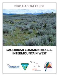 BIRD HABITAT GUIDE  SAGEBRUSH COMMUNITIES in the INTERMOUNTAIN WEST  This Bird Habitat Guide provides information on breeding season habitat for several bird species commonly