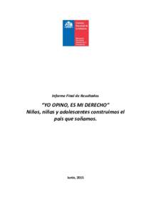 Informe Final de Resultados  “YO OPINO, ES MI DERECHO” Niños, niñas y adolescentes construimos el país que soñamos.