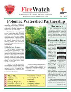 FireWatch A publication of the Potomac Watershed Partnership Wildfire Prevention and Education Team Vol. 1 No. 1